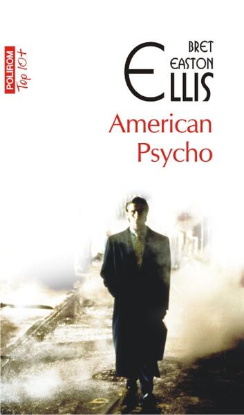 American Psycho (Top 10+) - Bret Easton Ellis - Polirom