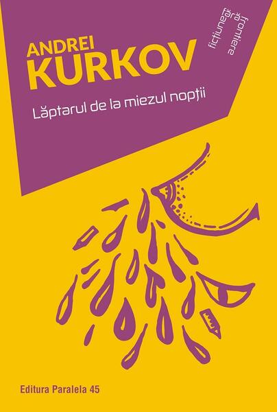 Lăptarul de la miezul nopții - Andrei Kurkov - Paralela 45