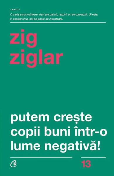 Putem creşte copii buni într-o lume negativă! - Zig Ziglar - Curtea Veche