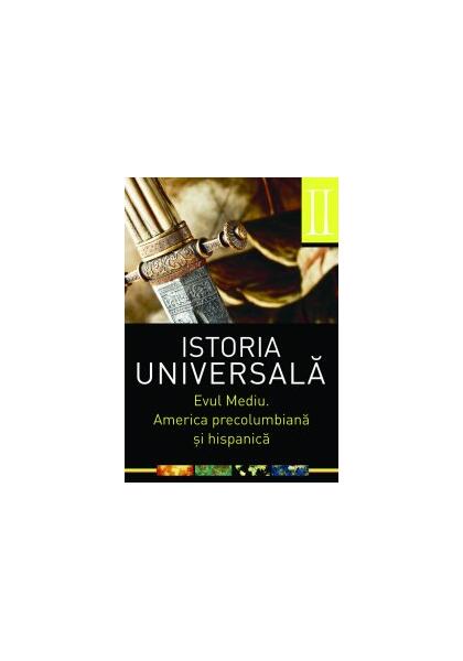 Istoria universală, vol 2. Evul mediu. America precolumbiană şi hispanică - Daniela Ducu - Allfa