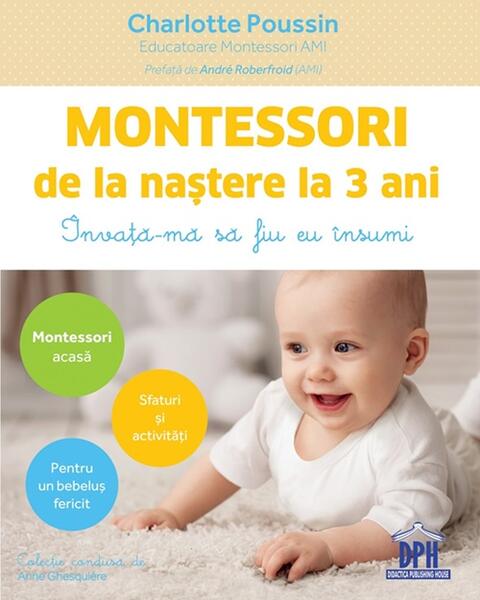 Montessori de la naștere la 3 ani - Charlotte Poussin - Didactica Publishing House