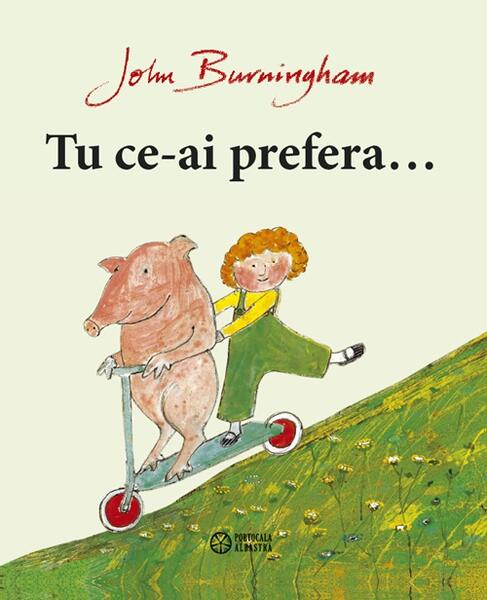 Tu ce-ai prefera... - Hardcover - John Burningham - Portocala albastra