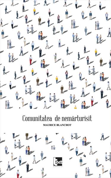 Comunitatea de nemărturisit - Maurice Blanchot - Tact