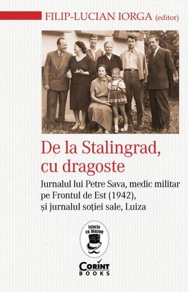 De la Stalingrad, cu dragoste - Filip-Lucian Iorga - Corint
