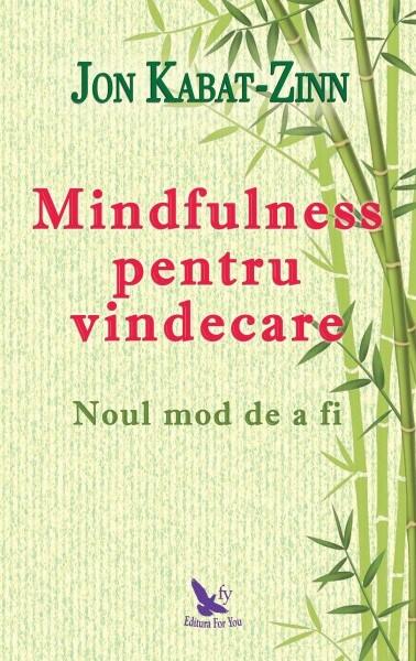 Mindfulness pentru vindecare - Jon Kabat-Zinn - For You