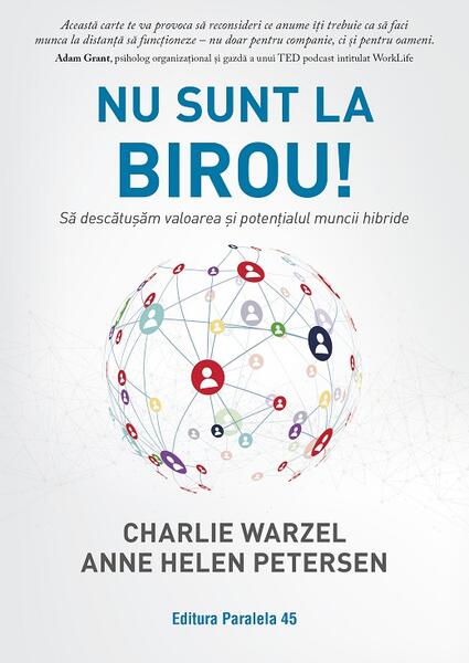 Nu sunt la birou! - Anne Helen Petersen, Charlie Warzel - Paralela 45