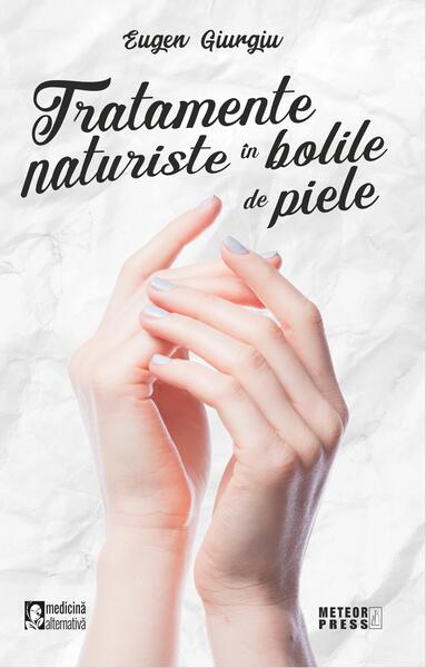 Tratamente naturiste în bolile de piele - Eugen Giurgiu - Meteor Press