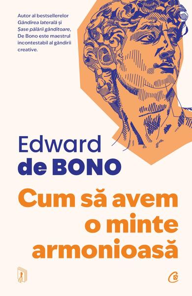 Cum să avem o minte armonioasă - Paperback brosat - Edward de Bono - Curtea Veche
