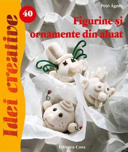 Figurine şi ornamente din aluat. Idei creative 40 - Ágnes Pető - Casa