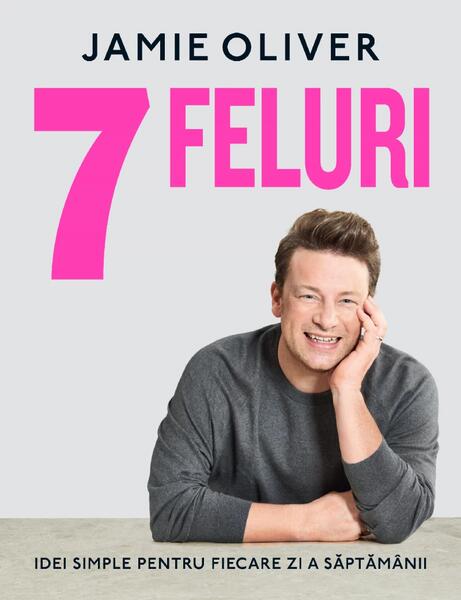 7 feluri - Hardcover - Jamie Oliver - Curtea Veche