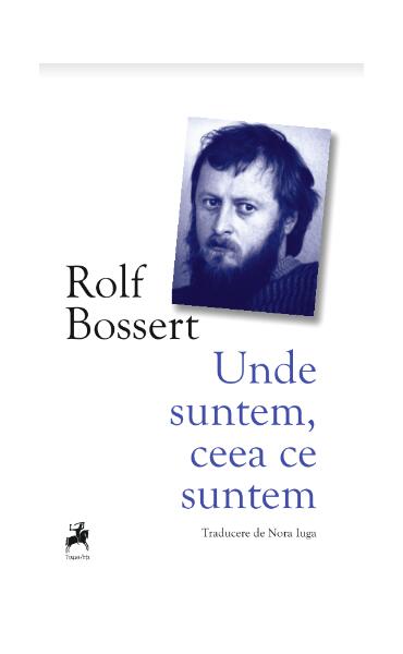 Unde suntem, ceea ce suntem - Rolf Bossert - Tracus Arte