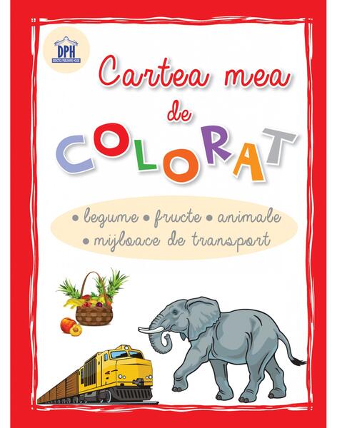 Cartea mea de colorat - Legume, fructe, animale, mijloace de transport - Didactica Publishing House