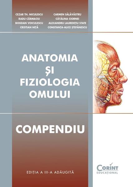 Anatomia și fiziologia omului - Cezar Th.Niculescu, Bogdan Voiculescu, Cristian Niță, Radu Cârmaciu, Carmen Sălăvăstru, Cătălina Ciornei, Alexandru Laurențiu State, Constanța-Alice Ștefănescu - Corint
