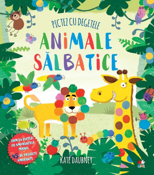Pictez cu degetele. Animale sălbatice - Kate Daubney - Litera mică