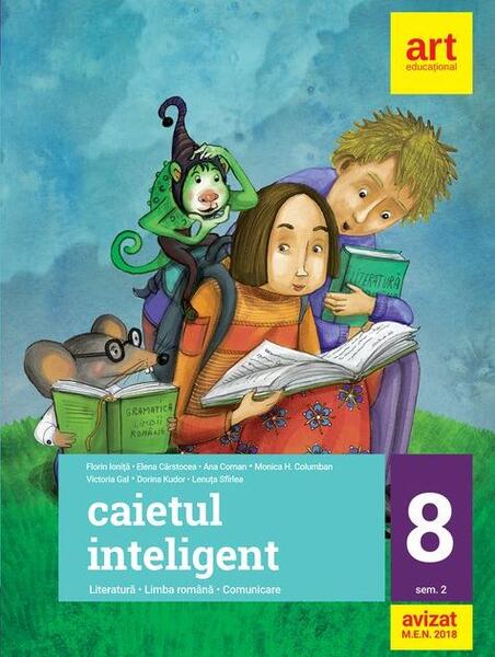 Caietul inteligent. Literatură, limba română, comunicare. Pentru clasa a VIII-a. Semestrul II - Elena Cârstocea, Ana Coman, Monica H. Columban, Victoria Gal, Dorina Kudor, Lenuța Sfîrlea - Art Klett