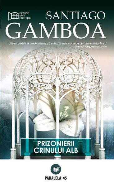 Prizonierii crinului alb - Gamboa Santiago - Paralela 45