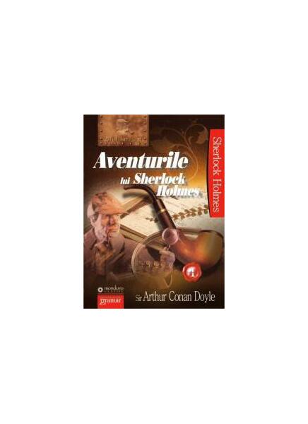 Aventurile lui Sherlock Holmes (Vol. I) - Sir Arthur Conan Doyle - Gramar