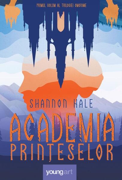Academia prințeselor (Vol. 1) - Shannon Hale - Young Art
