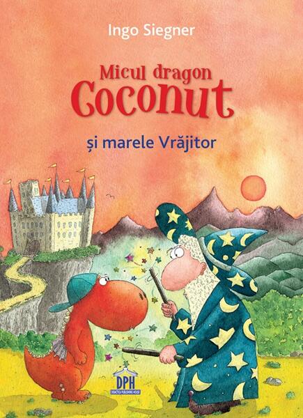 Micul dragon Coconut și marele Vrăjitor - Ingo Siegner - Didactica Publishing House