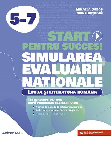 Start pentru succes! Simularea Evaluării Naționale. Limba și literatura română. Exerciții de antrenament tematic și teste recapitulative după programa claselor V-VII