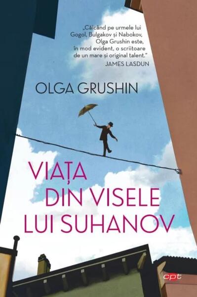 Viaţa din visele lui Suhanov - Olga Grushin - Litera