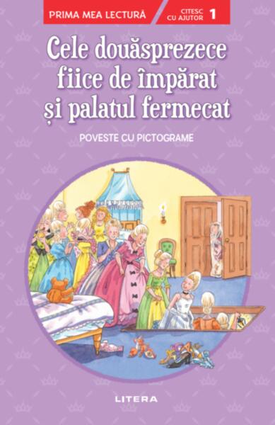 Cele douăsprezece fiice de împărat și palatul fermecat. Poveste cu pictograme. Citesc cu ajutor (Nivelul 1) - Litera