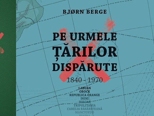 Pe urmele țărilor dispărute - Bjorn Berge - Casa
