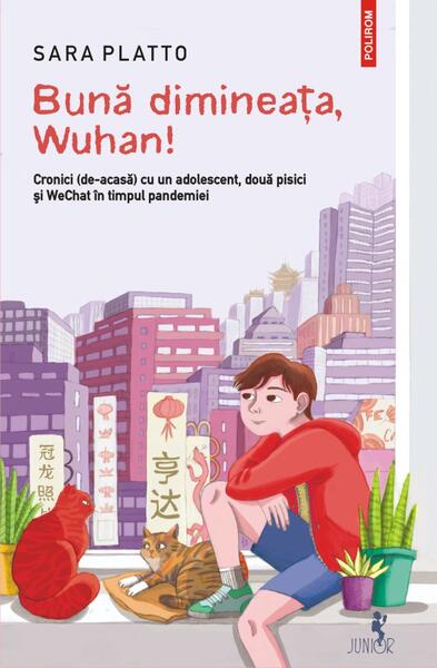 Bună dimineața, Wuhan! - Sara Platto - Polirom