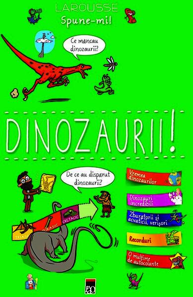Spune-mi! Dinozaurii! - Larousse - RAO