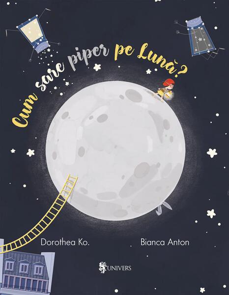 Cum sare piper pe Lună? - Dorothea Ko - Univers