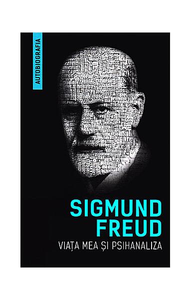 Viața mea și psihanaliza - Sigmund Freud - Herald
