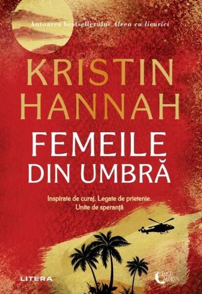 Femeile din umbră - Kristin Hannah - Litera
