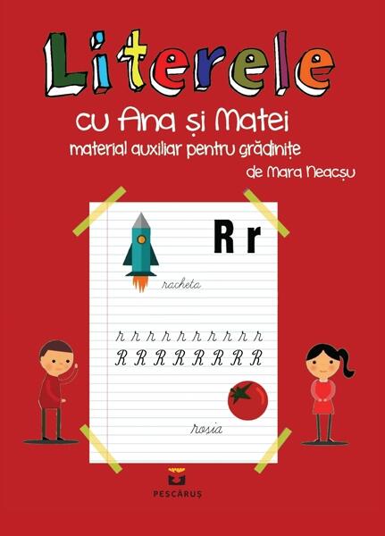 Literele cu Ana și Matei. Material auxiliar pentru grădinițe - Mara Neacșu - Pescăruș