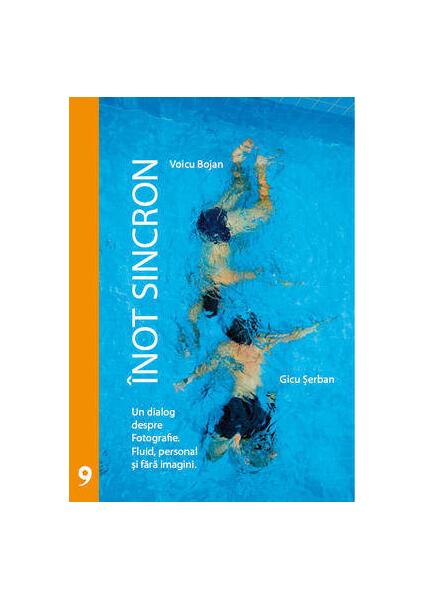 Înot sincron. Un dialog despre fotografie - Gicu Şerban, Voicu Bojan - Aqua Forte