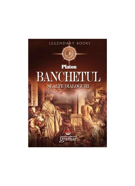 Banchetul şi alte dialoguri - Platon - Gramar