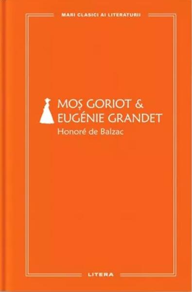 Moș Goriot & Eugenie Grandet (Vol. 59) - Honoré De Balzac - Litera