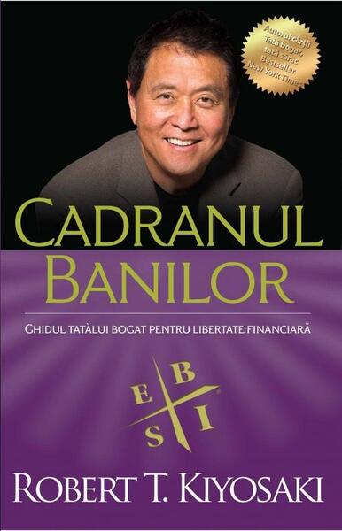 Cadranul banilor - Robert T. Kiyosaki, Sharon L. Lechter - Curtea Veche