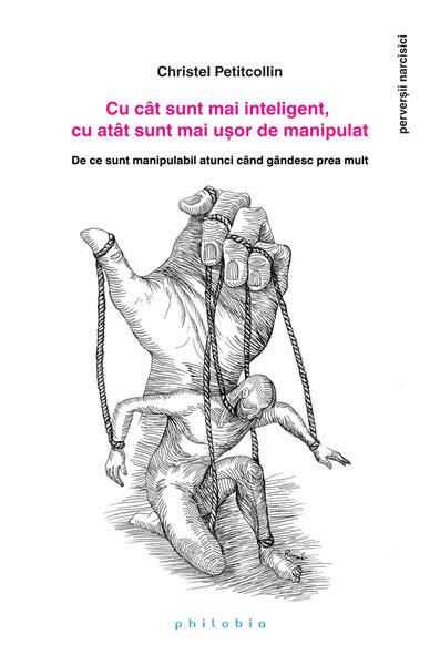 Cu cât sunt mai inteligent, cu atât sunt mai ușor de manipulat - Christel Petitcollin - Philobia
