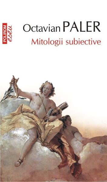 Mitologii subiective - Octavian Paler - Polirom