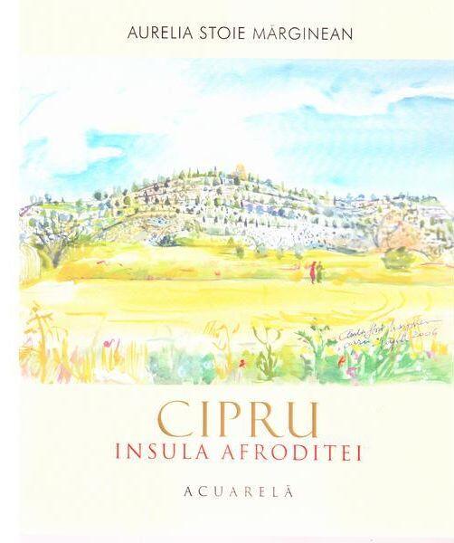 Cipru - Insula Afroditei - Aurelia Stoie Mărginean - Libris Editorial