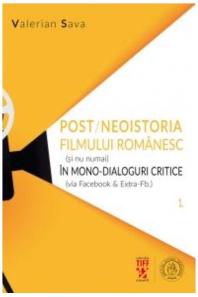 Post-neoistoria filmului românesc (și nu numai) în mono-dialoguri critice (via Facebook & Extra-Fb.). Volumul 1 - Valerian Sava - Școala Ardeleană