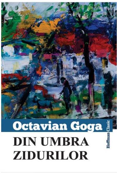 Din umbra zidurilor - Octavian Goga - Hoffman