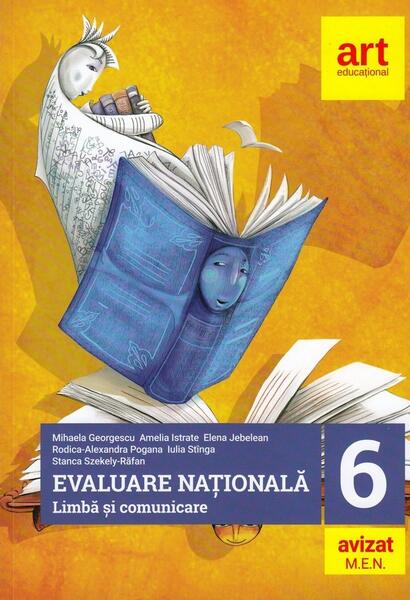 Evaluarea națională la finalul clasei a VI-a. Competența mea de lectură - Mihaela Georgescu, Amelia Istrate, Elena Jebelean, Rodica Alexandra Pogana, Iuliana Stîngă, Stanca Szekely-Răfan - Art Klett
