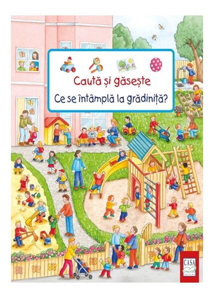 Ce se întâmplă la grădiniță? Caută și găsește - Susanne Gernhäuser - Casa