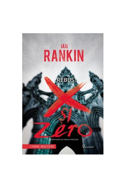 Rebus: X şi Zero - Ian Rankin - Paladin