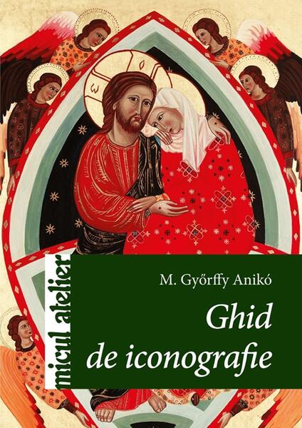 Ghid de iconografie - M. Győrffy Anikó - Casa