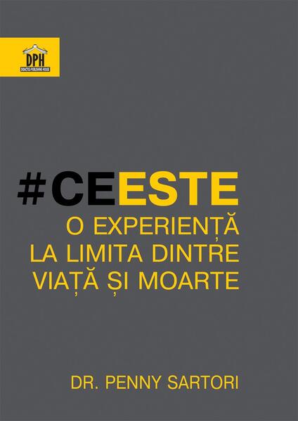 Ce este o experiență la limita dintre viață și moarte - Penny Sartori - Didactica Publishing House