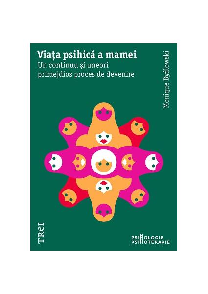Viața psihică a mamei - Monique Bydlovsky - Trei