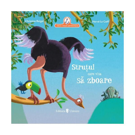 Struțul care visa să zboare - Christine Beigel - Univers