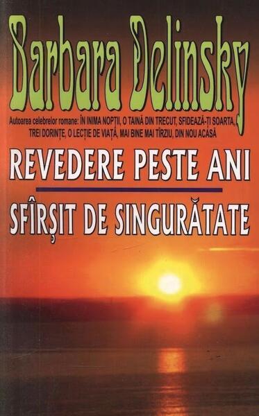 Revedere peste ani. Sfârşit de singurătate - Barbara Delinsky - Orizonturi